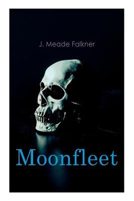 Moonfleet: Gothic Novel by Falkner, J. Meade