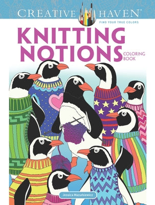 Creative Haven Knitting Notions Coloring Book by Mazurkiewicz, Jessica