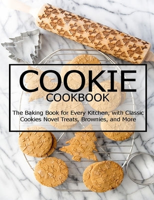 Cookie Cookbook: The Baking Book for Every Kitchen, with Classic Cookies Novel Treats, Brownies, and More by Spohr, Christopher