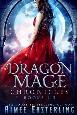 Dragon Mage Chronicles by Easterling, Aimee