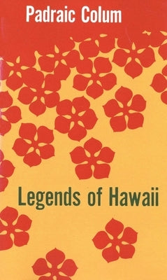 Legends of Hawaii by Colum, Padraic