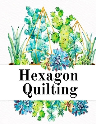 Hexagon Quilting: Craft Paper Notebook (.2, small, per side) - 8.5 x 11, Matte, 120 Pages Composition Workbook for Needlework Students W by Hexagon, Crafty