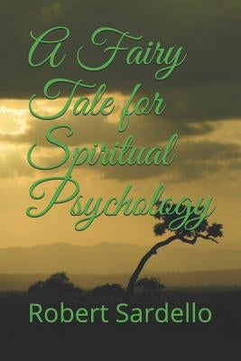 A Fairy Tale for Spiritual Psychology by Sardello, Robert