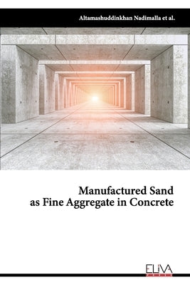 Manufactured Sand as Fine Aggregate in Concrete by Nadimalla, Altamashuddinkhan