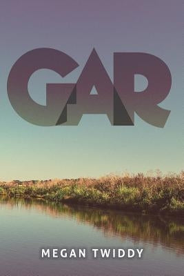 Gar: Volume 1 by Twiddy, Megan