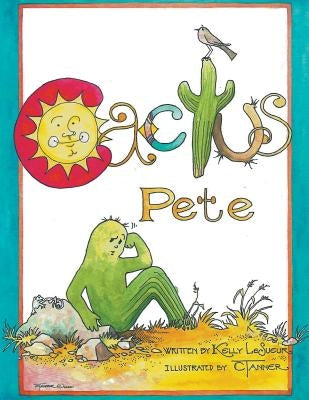 Cactus Pete by Lesueur, Kelly