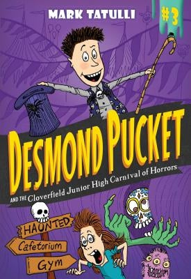 Desmond Pucket and the Cloverfield Junior High Carnival of Horrors, 3 by Tatulli, Mark