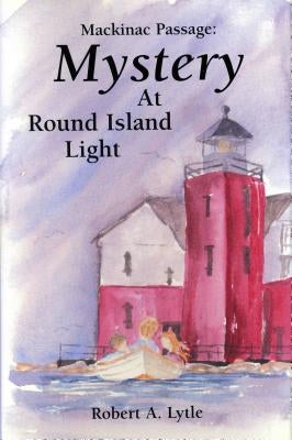 Mackinac Passage: Mystery at Round Island Light by Lytle, Robert