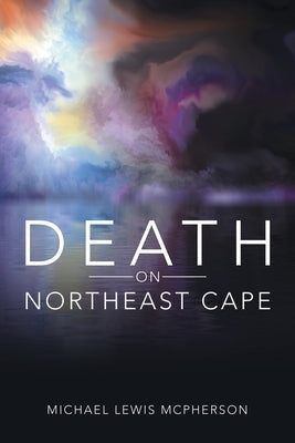 Death on Northeast Cape by McPherson, Michael Lewis