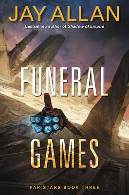 Funeral Games: Far Stars Book Three by Allan, Jay