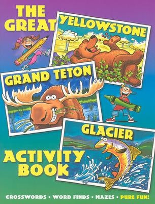 The Great Yellowstone, Grand Teton, Glacier Activity Book. by Northland