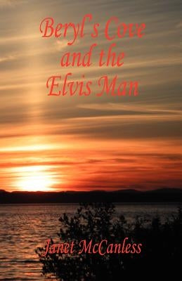 Beryl's Cove and the Elvis Man by McCanless, Janet