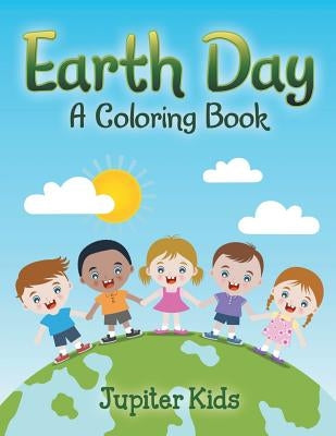 Earth Day (A Coloring Book) by Jupiter Kids