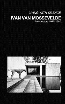 Ivan Van Mossevelde Architecture: Selected works 1970-1980 by Vanmossevelde+n