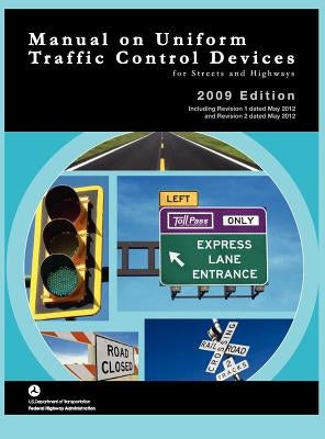 Manual on Uniform Traffic Control for Streets and Highways (Includes Changes 1 and 2 Dated May 2012) by Federal Highway Administration