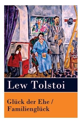 Glück der Ehe / Familienglück by Tolstoi, Lew