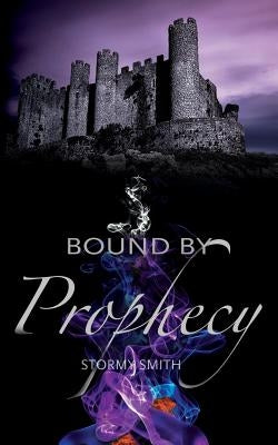 Bound by Prophecy by Smith, Stormy