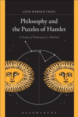 Philosophy and the Puzzles of Hamlet: A Study of Shakespeare's Method by Craig, Leon Harold