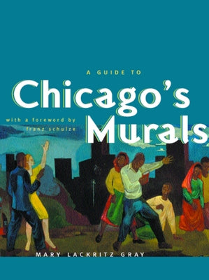 A Guide to Chicago's Murals by Gray, Mary Lackritz