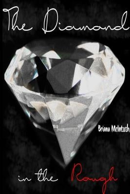 The Diamond in the Rough by McIntosh, Briana