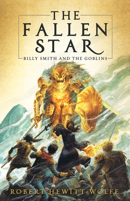 The Fallen Star: Billy Smith and the Goblins, Book 2 by Wolfe, Robert Hewitt