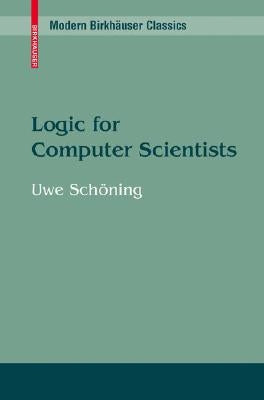 Logic for Computer Scientists by Schöning, Uwe