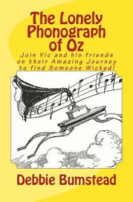 The Lonely Phonograph of Oz by Bumstead, Debbie