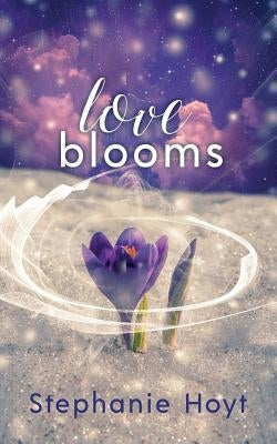 Love Blooms by Hoyt, Stephanie