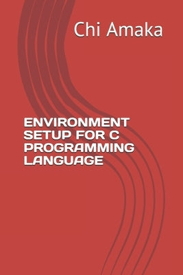 Environment Setup for C Programming Language by Amaka, Chi