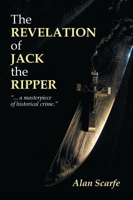 The Revelation Of Jack The Ripper by Scarfe, Alan