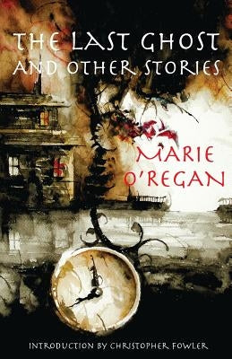 The Last Ghost and Other Stories by O'Regan, Marie