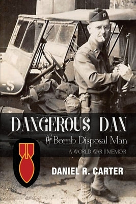 Dangerous Dan the Bomb Disposal Man by Carter, Daniel R.