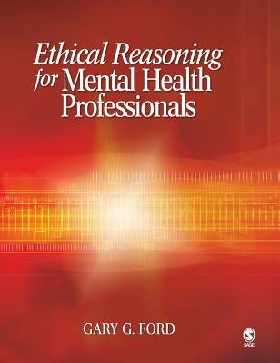 Ethical Reasoning for Mental Health Professionals by Ford, Gary G.