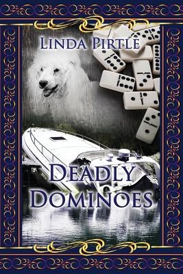 Deadly Dominoes by Pirtle, Linda