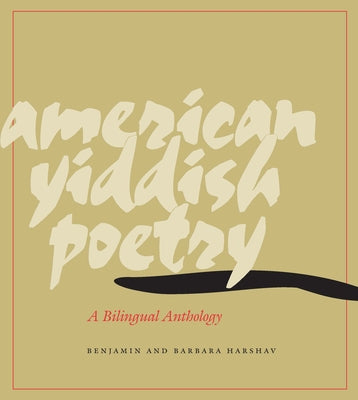 American Yiddish Poetry: A Bilingual Anthology by Harshav, Benjamin