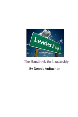 The Handbook for Leadership by Aubuchon