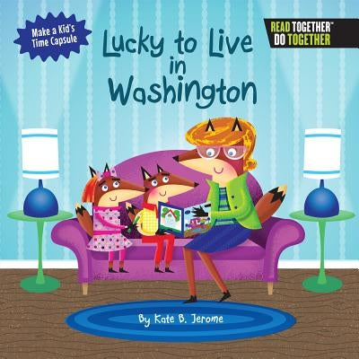 Lucky to Live in Washington by Jerome, Kate B.