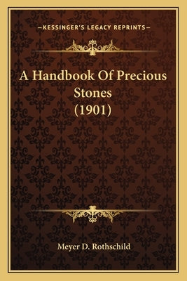 A Handbook of Precious Stones (1901) by Rothschild, Meyer D.