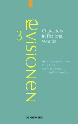 Characters in Fictional Worlds: Understanding Imaginary Beings in Literature, Film, and Other Media by Eder, Jens