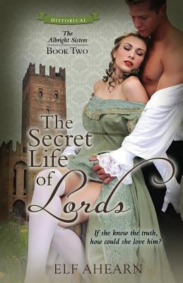 The Secret Life of Lords by Ahearn, Elf