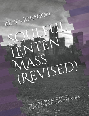 Soulful Lenten Mass (Revised) by Johnson, Kevin P.