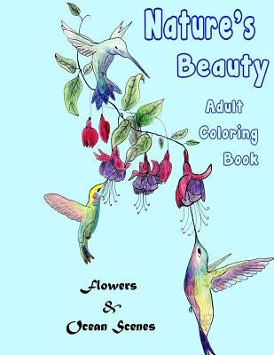 Nature's Beauty Adult Coloring Book by James, Kristen