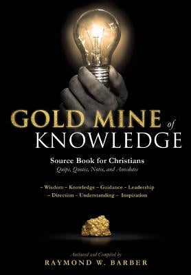 GOLD MINE of KNOWLEDGE by Barber, Raymond W.