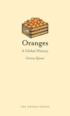 Oranges: A Global History by Hyman, Clarissa