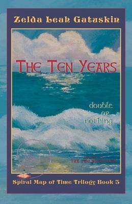 The Ten Years: Double or Nothing by Gatuskin, Zelda Leah