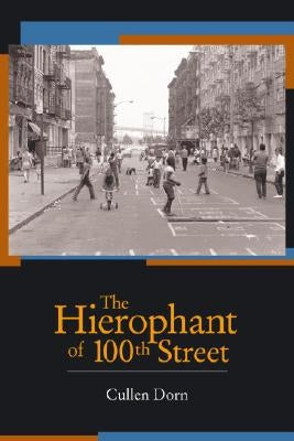 The Hierophant of 100th Street by Dorn, Cullen