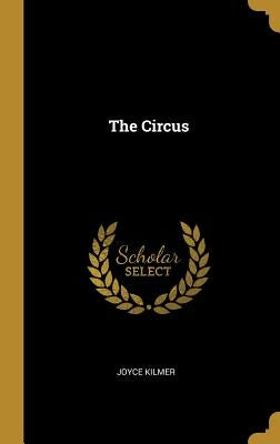 The Circus by Kilmer, Joyce