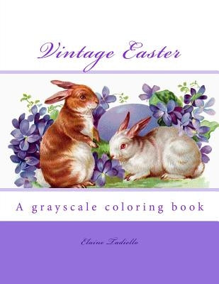 Vintage Easter: A grayscale coloring book by Tadiello, Elaine