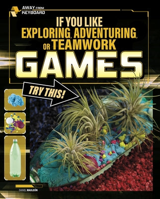 If You Like Exploring, Adventuring, or Teamwork Games, Try This! by Mauleón, Daniel