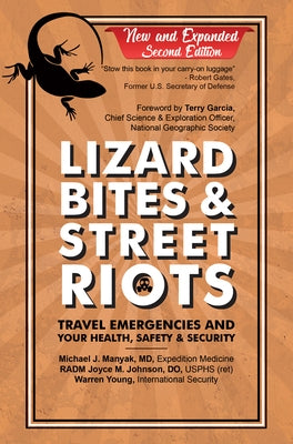 Lizard Bites & Street Riots: Travel Emergencies and Your Health, Safety, and Security by Manyak, Michael J.